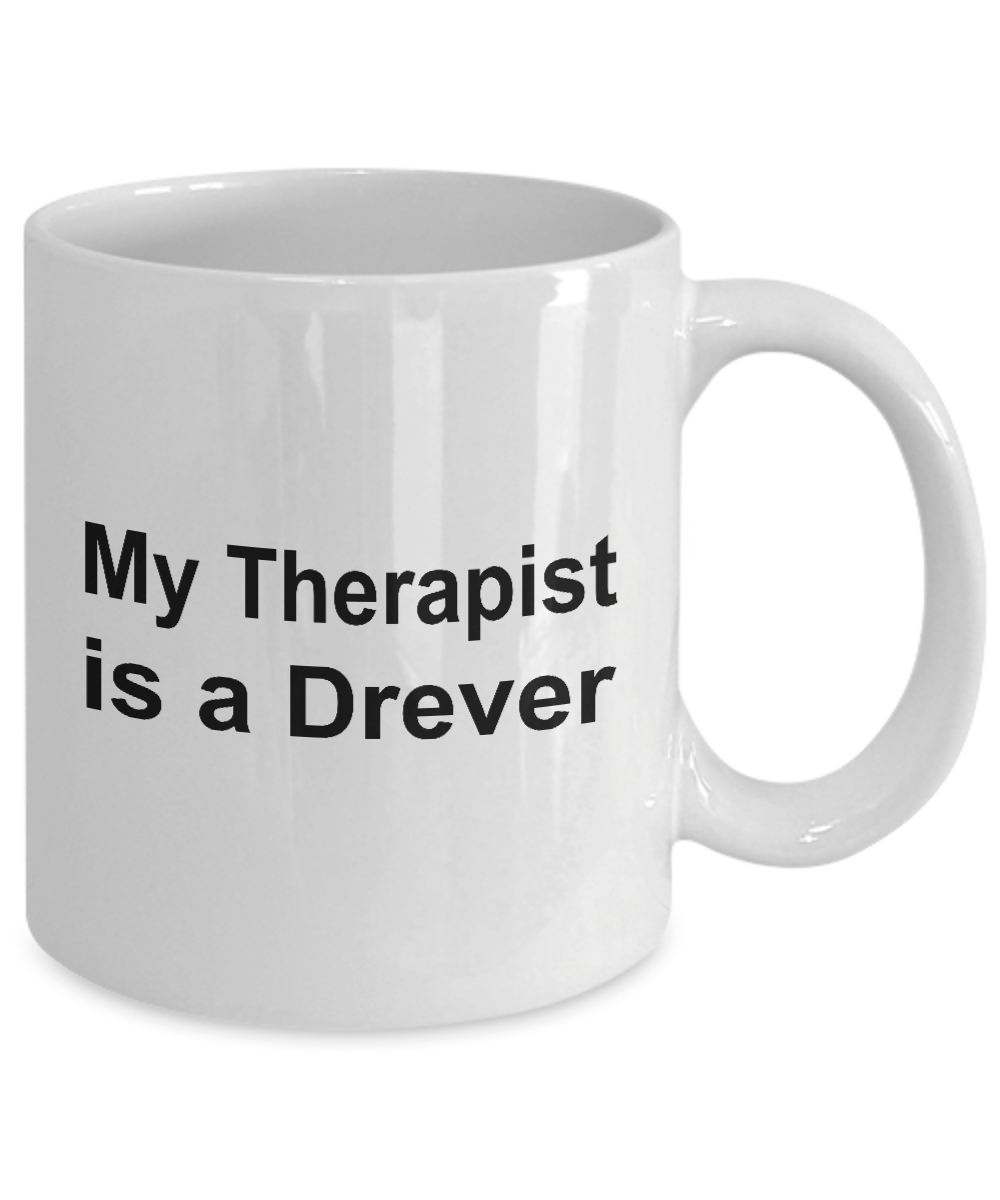 Drever Dog Owner Lover Funny Gift Therapist White Ceramic Coffee Mug