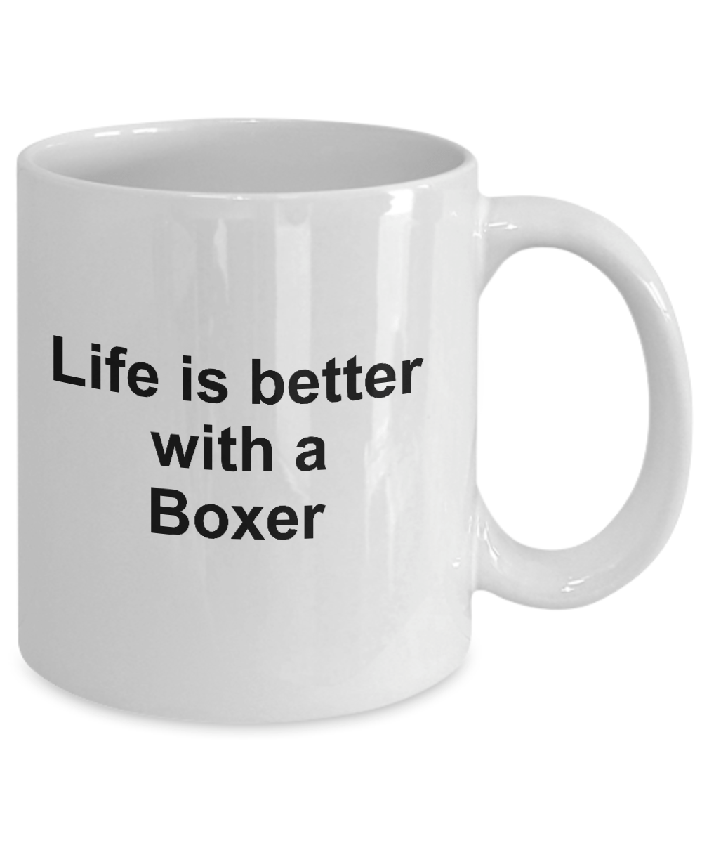 Boxer Dog Owner Lover Gift Life is Better White Ceramic Coffee Mug