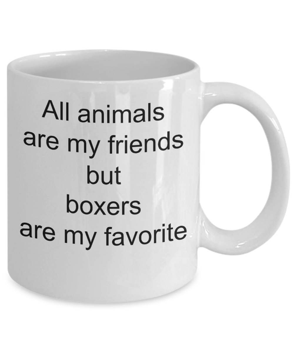 Boxer Dog Lover Mug - All Animals are my friends but boxers are my favorite