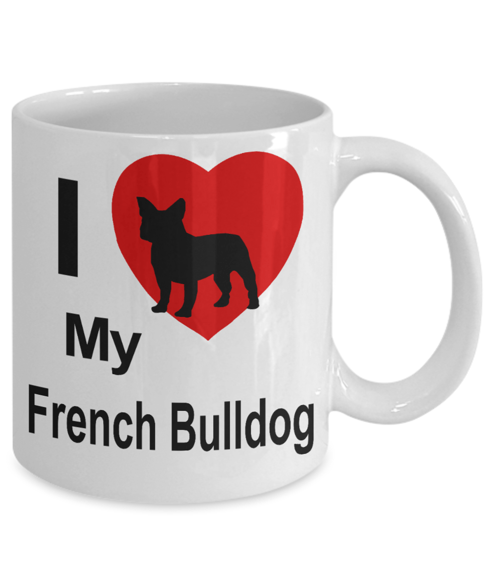 I Love My French Bulldog White Ceramic Coffee Mug