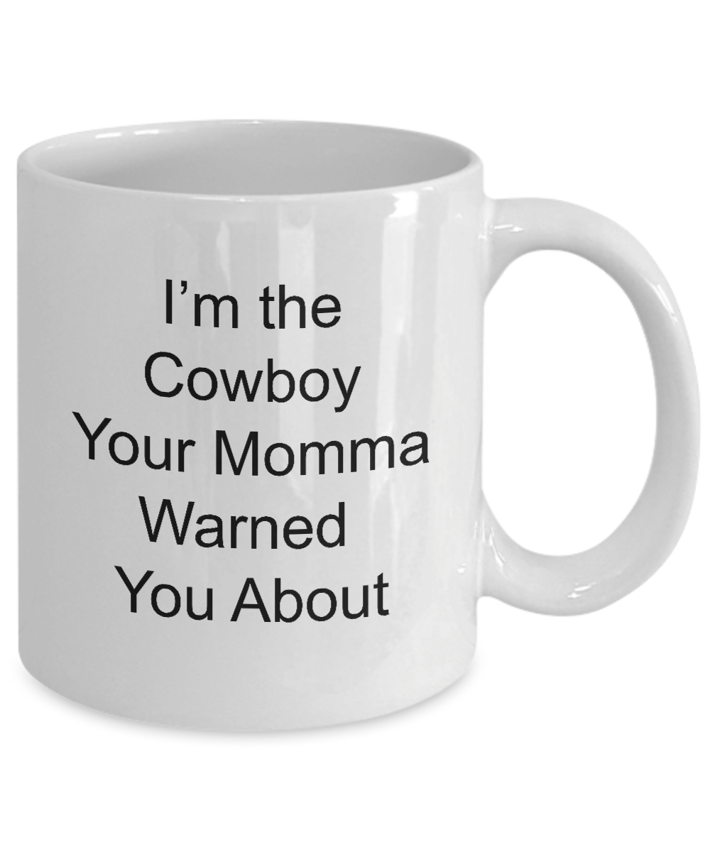 Cowboy Funny Coffee Mug Gift Your Momma Warned You About