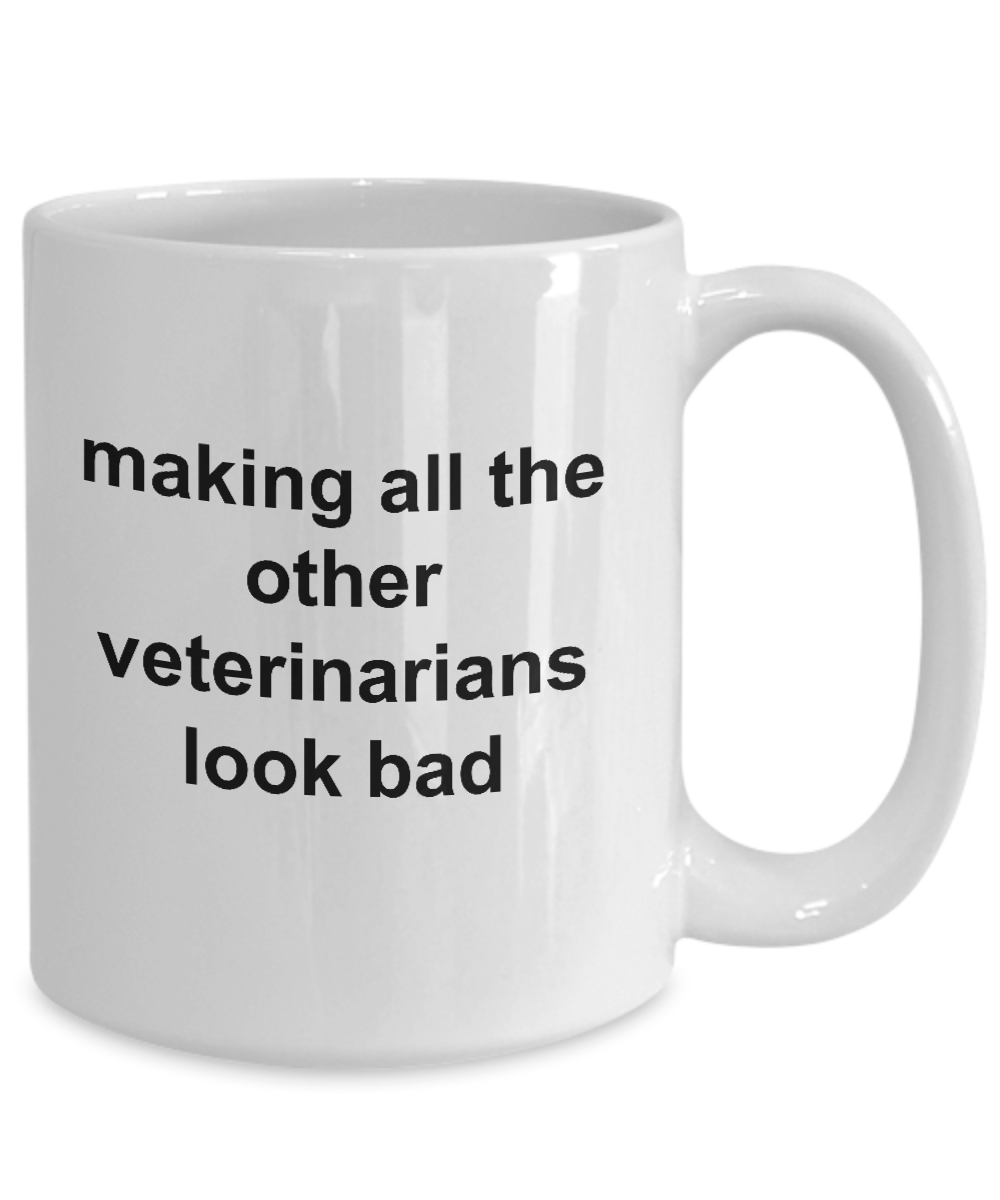 Making All the Other Veterinarians Look Bad Funny Coffee Mug