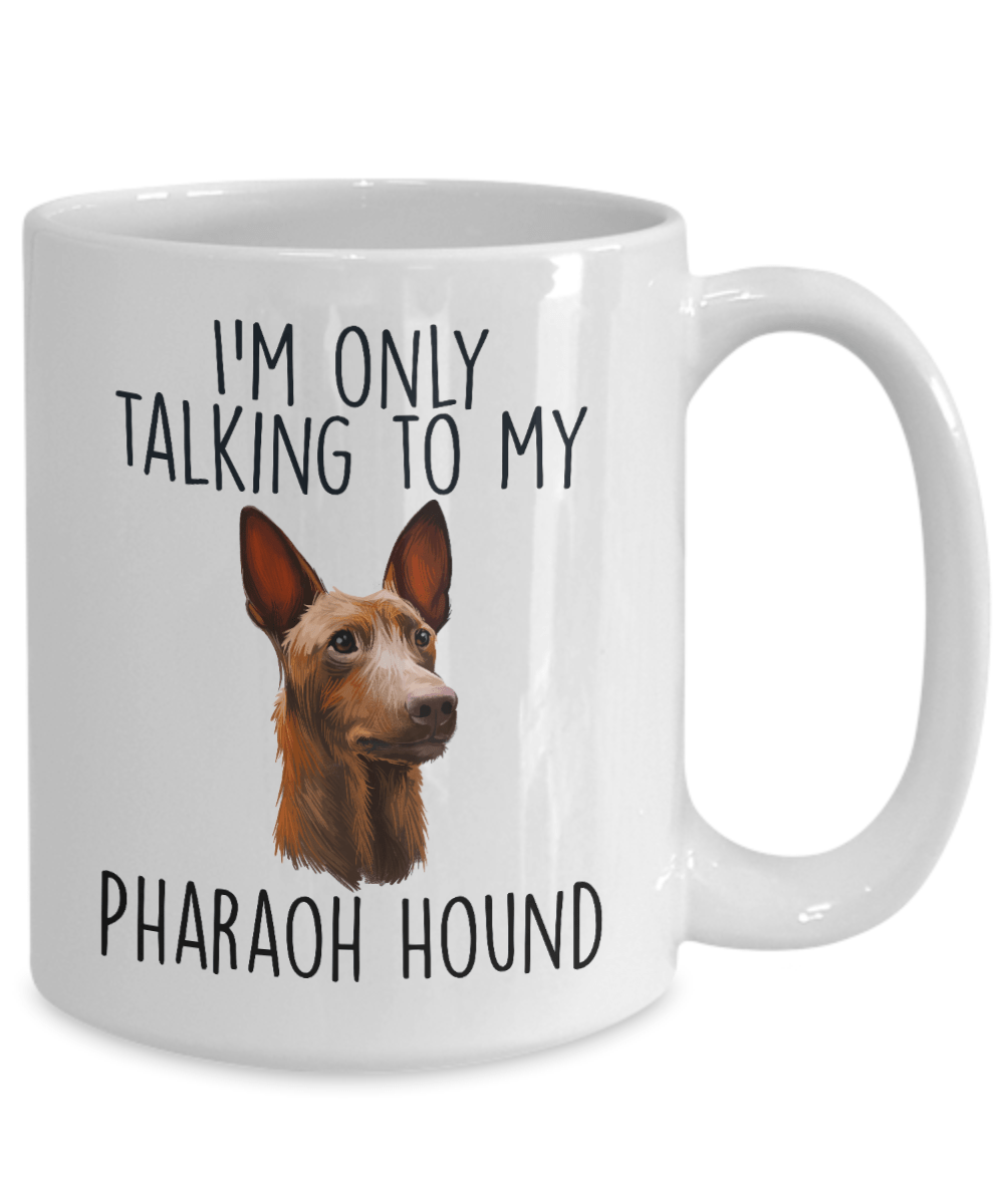 Funny Dog Ceramic Coffee Mug I'm Only Talking to my Pharaoh Hound