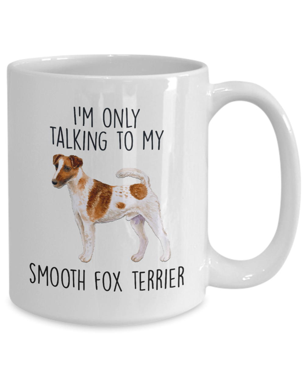 Smooth Fox Terrier Funny Ceramic Coffee Mug - I'm Only Talking to my Dog