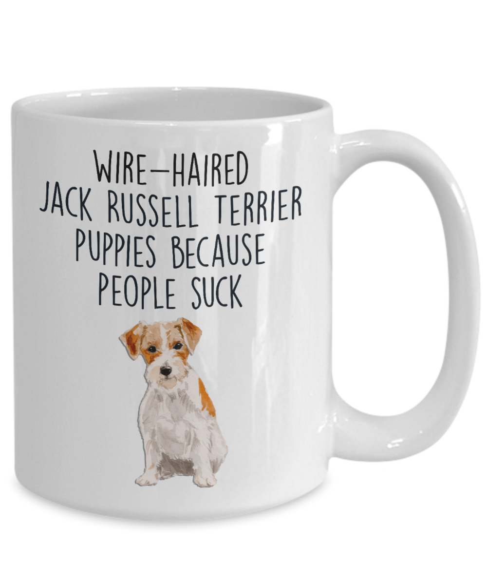 Wire-haired Jack Russell Terrier Puppies Because People Suck Funny Dog Custom Ceramic Coffee Mug