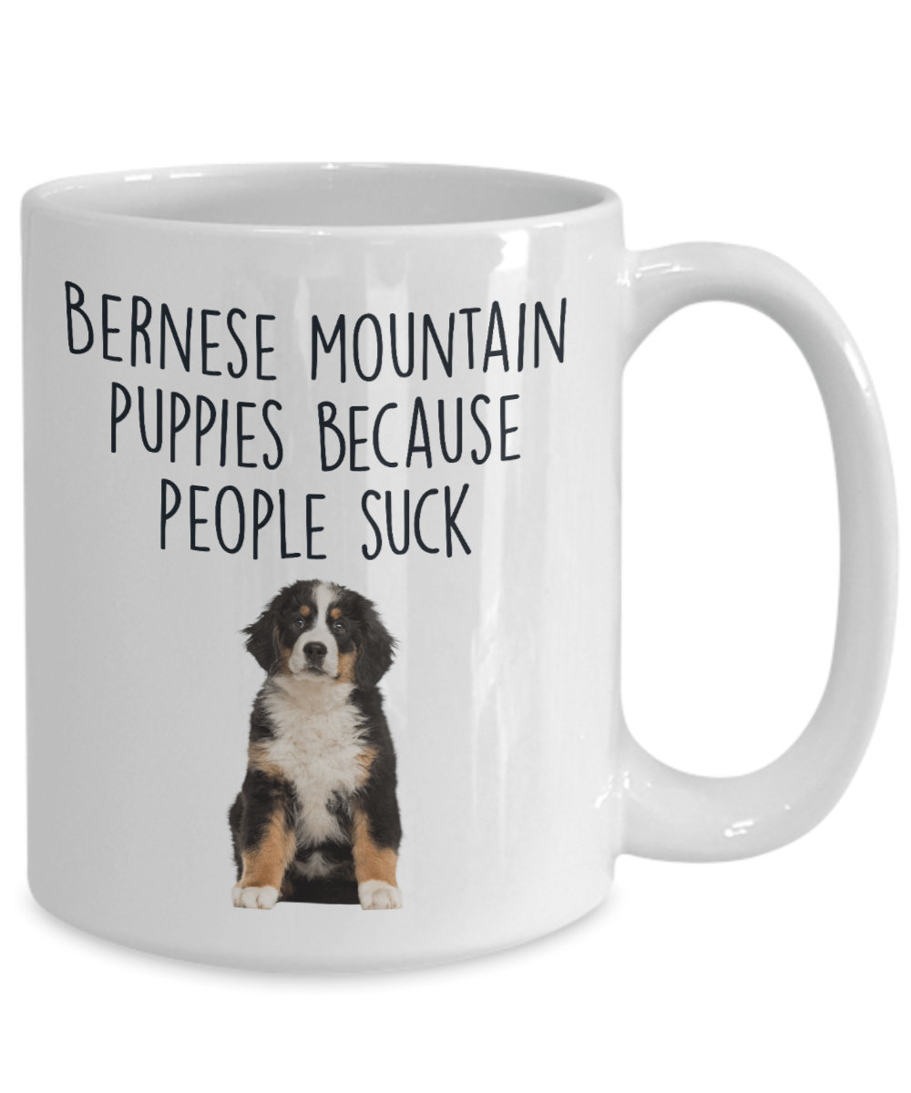 Bernese Mountain Puppies Because People Suck Funny Dog Custom Coffee Mug