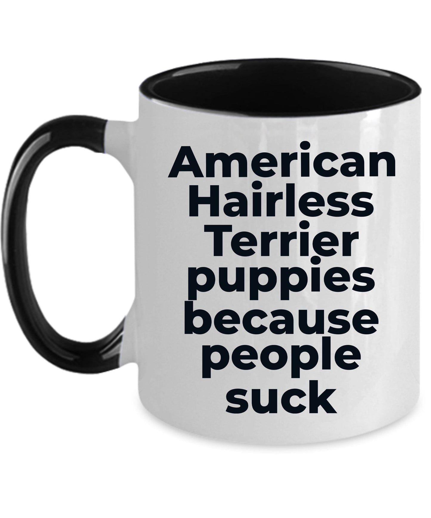 American Hairless dog lover coffee mug - American Hairless Puppies because people suck