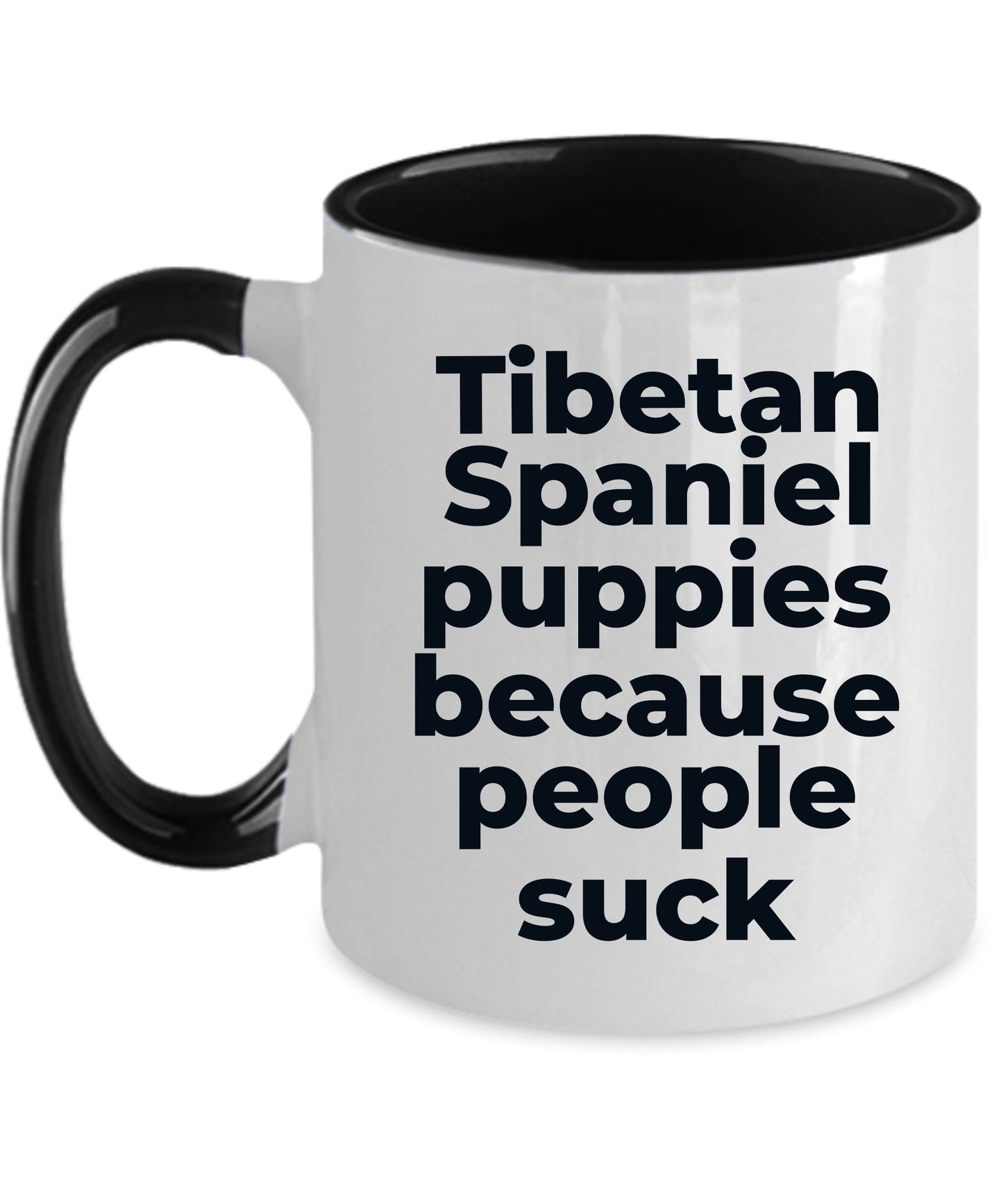 Tibetan Spaniel Funny Dog Coffee Mug - Tibetan Spaniel puppies because people suck