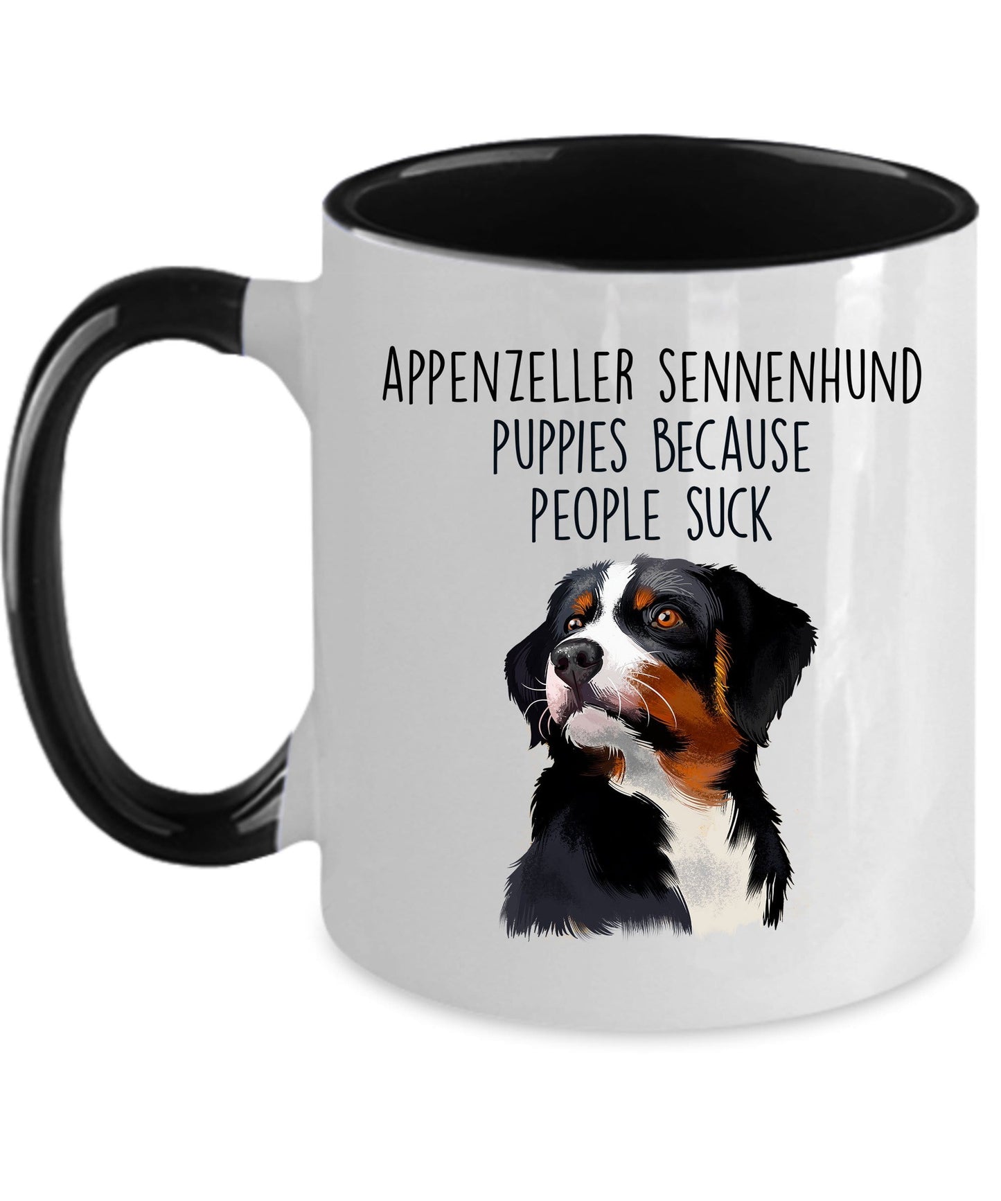 Appenzeller Sennenhund Puppies Because People Suck Funny Coffee Mug