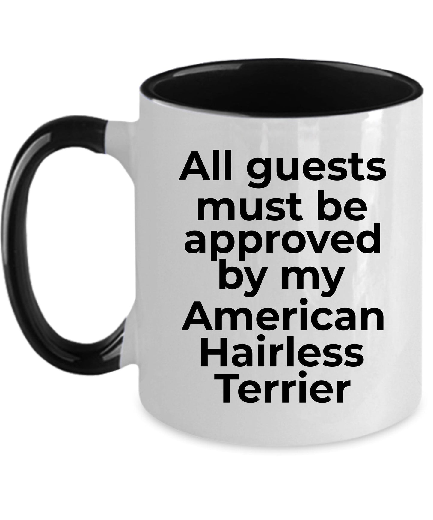 American Hairless Terrier Funny Dog Coffee Mug - Guests must be approved by my American Hairless Terrier