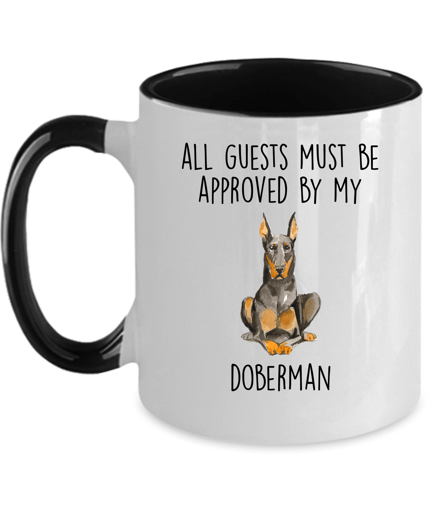 Doberman Pinscher Funny Dog Ceramic Coffee Mug All Guests must be approved