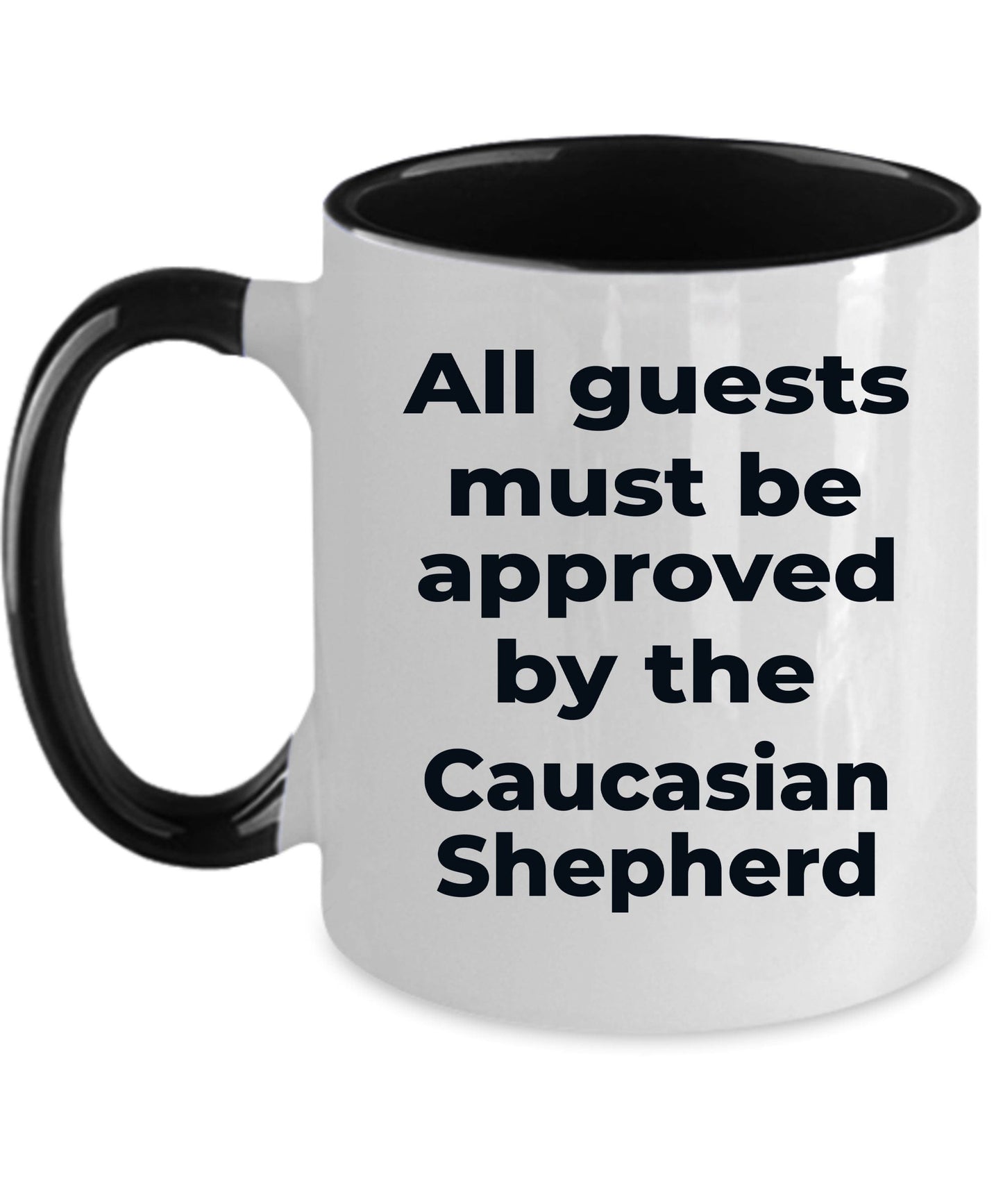 Caucasian Shepherd Dog Coffee Mug - All guests must be approved by the Caucasian Shepherd