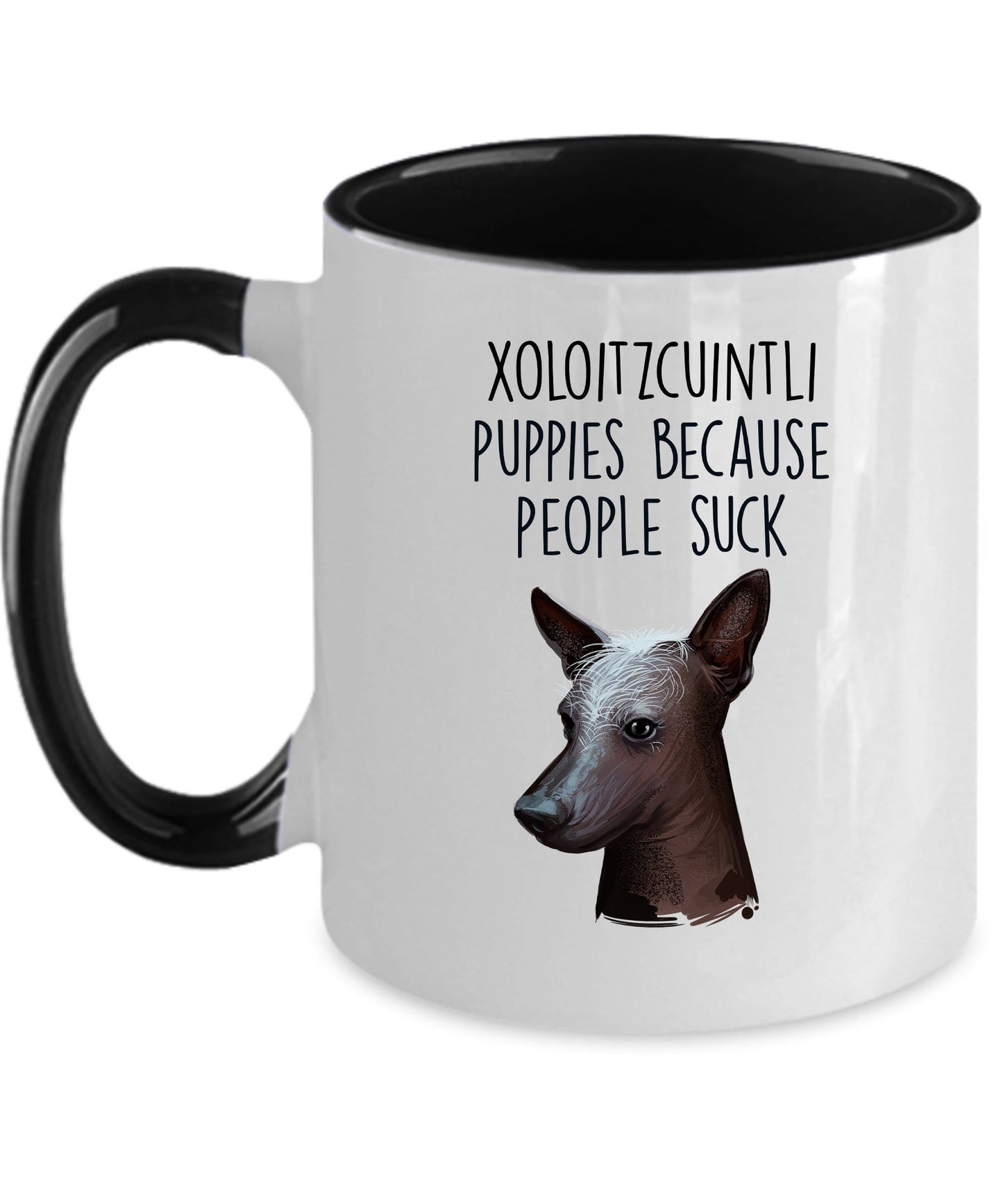 Xoloitzcuintli Puppies Because People Suck Funny Dog Coffee Mug