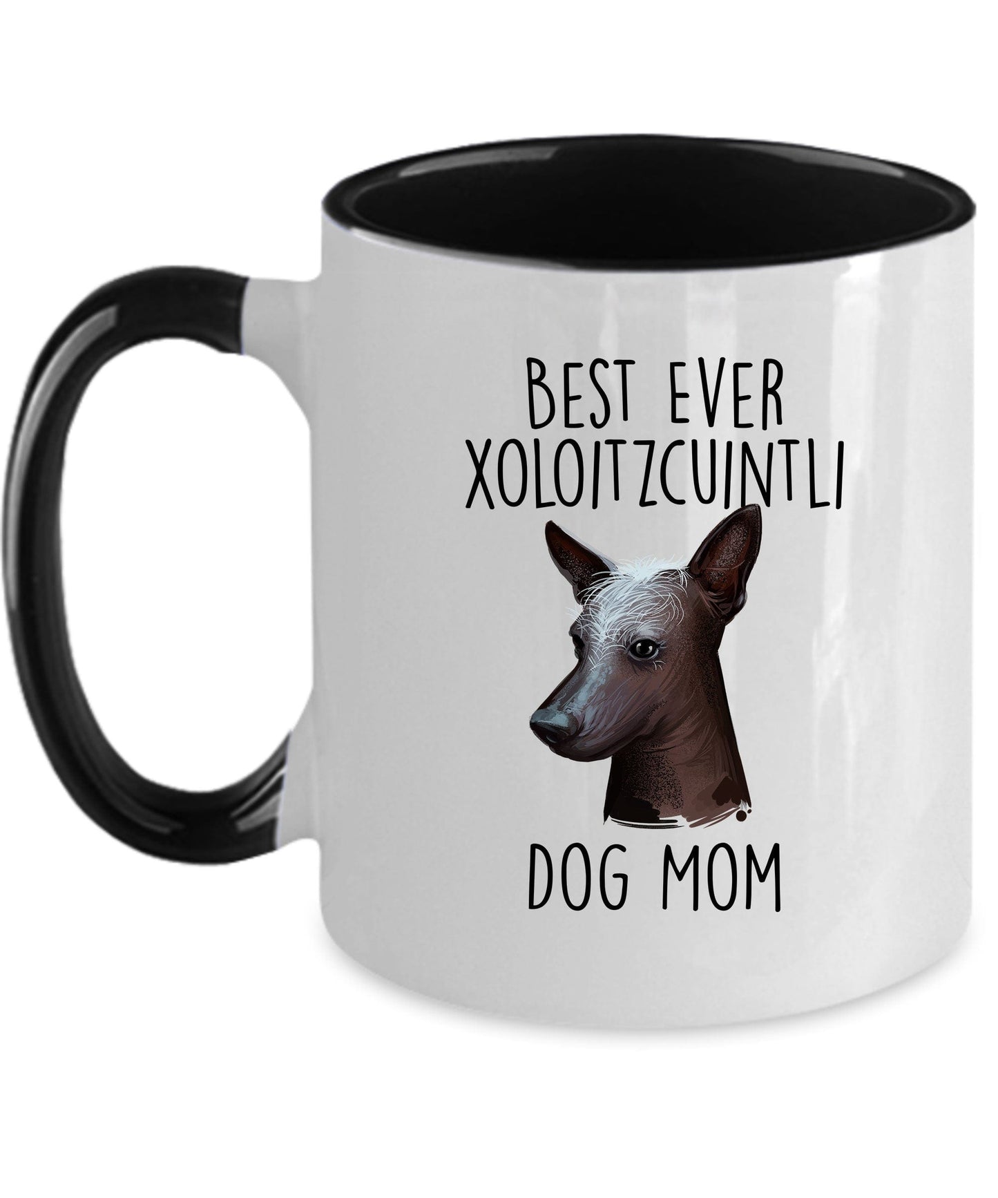 Best Ever Xoloitzcuintli Dog Mom Custom Ceramic Coffee Mugs