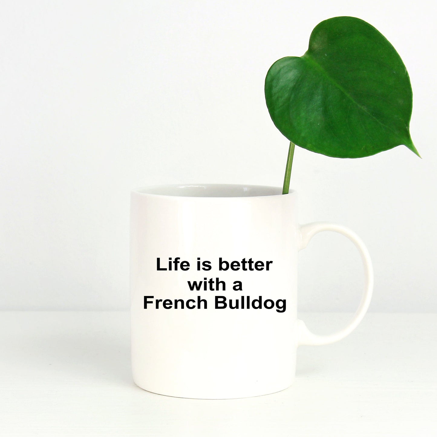 French Bulldog Dog Owner Lover Funny Gift Life is Better White Ceramic Coffee Mug