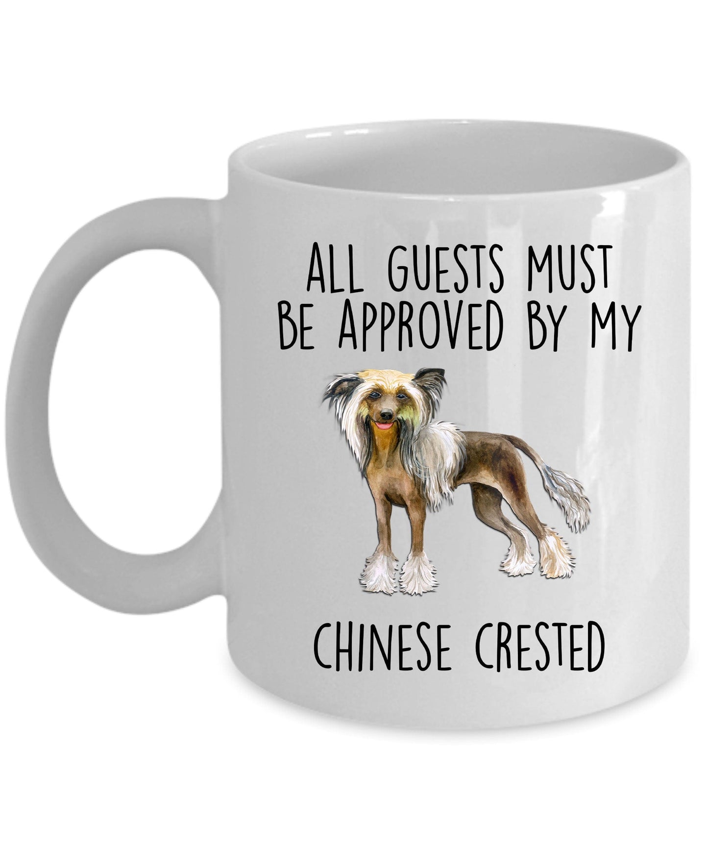 Chinese Crested Dog Funny Ceramic Coffee Mug - All guests must be approved by my Chinese Crested