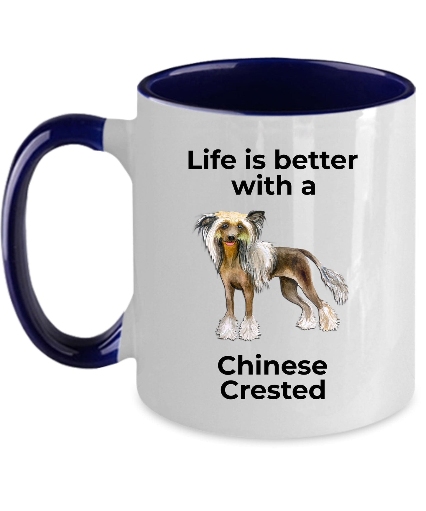 Chinese Crested Dog Lover ceramic coffee mug - Life is better with a Chinese Crested