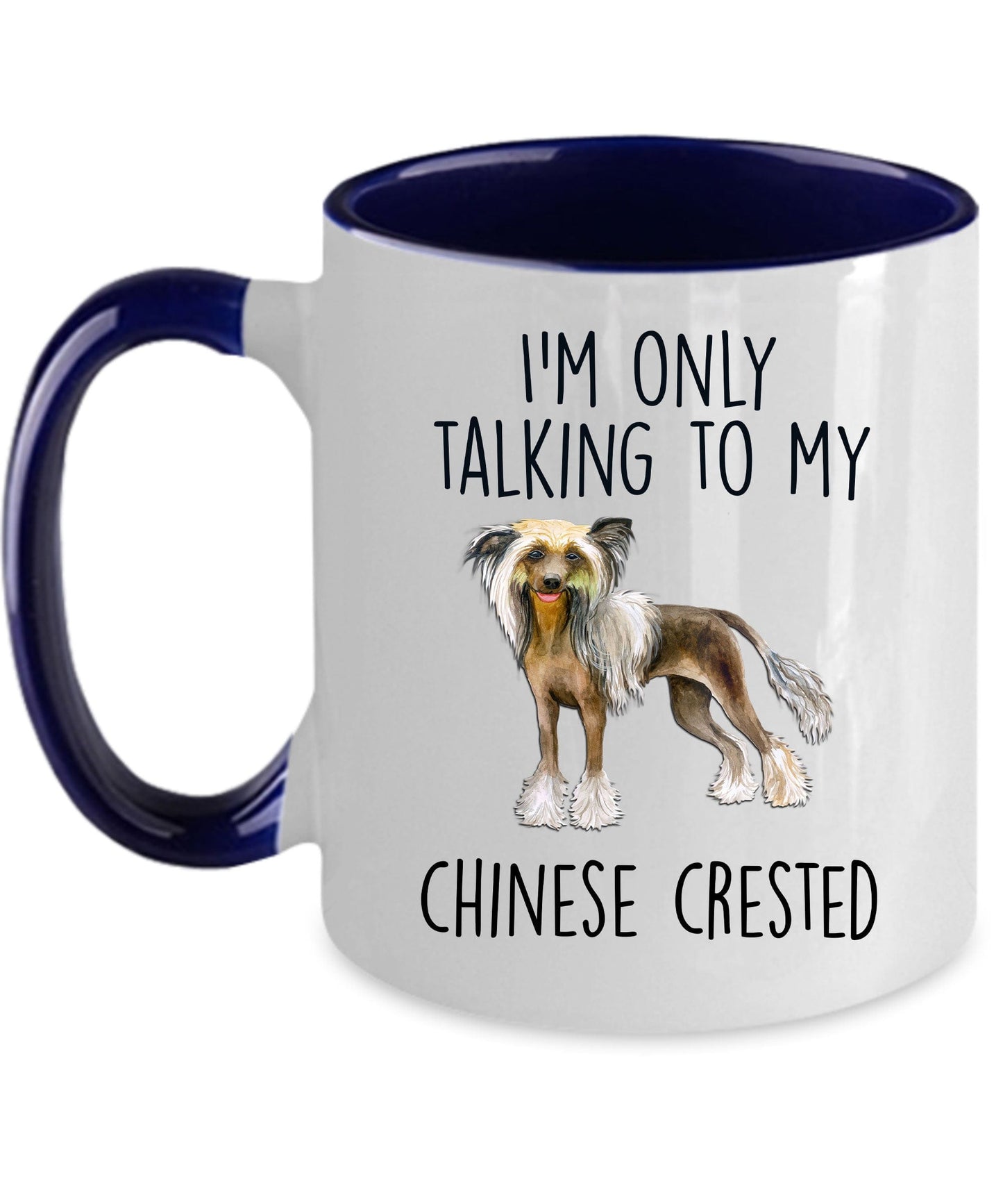 Chinese Crested Dog Funny Ceramic Coffee Mug - I'm Only Talking to My Chinese Crested