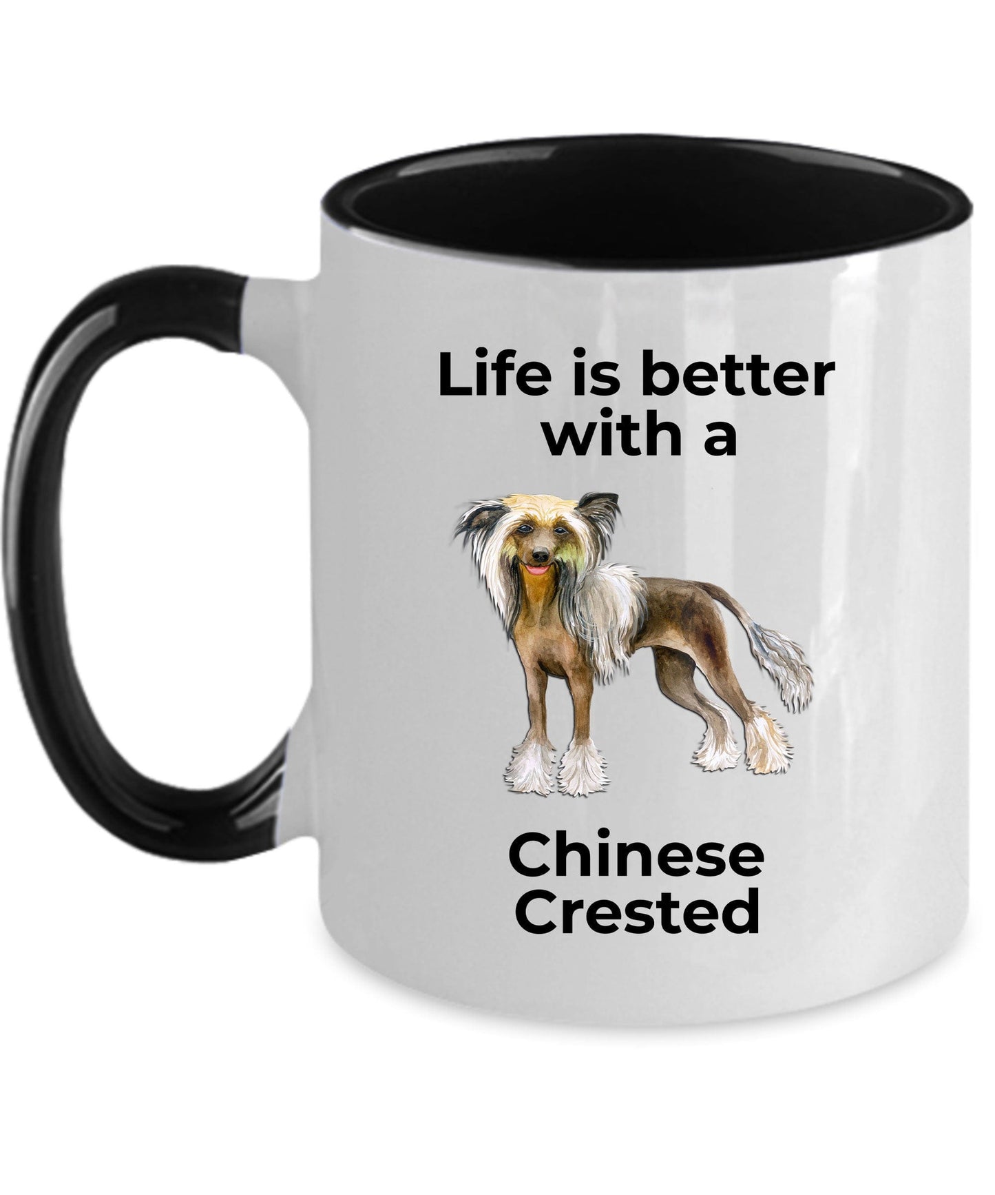 Chinese Crested Dog Lover ceramic coffee mug - Life is better with a Chinese Crested