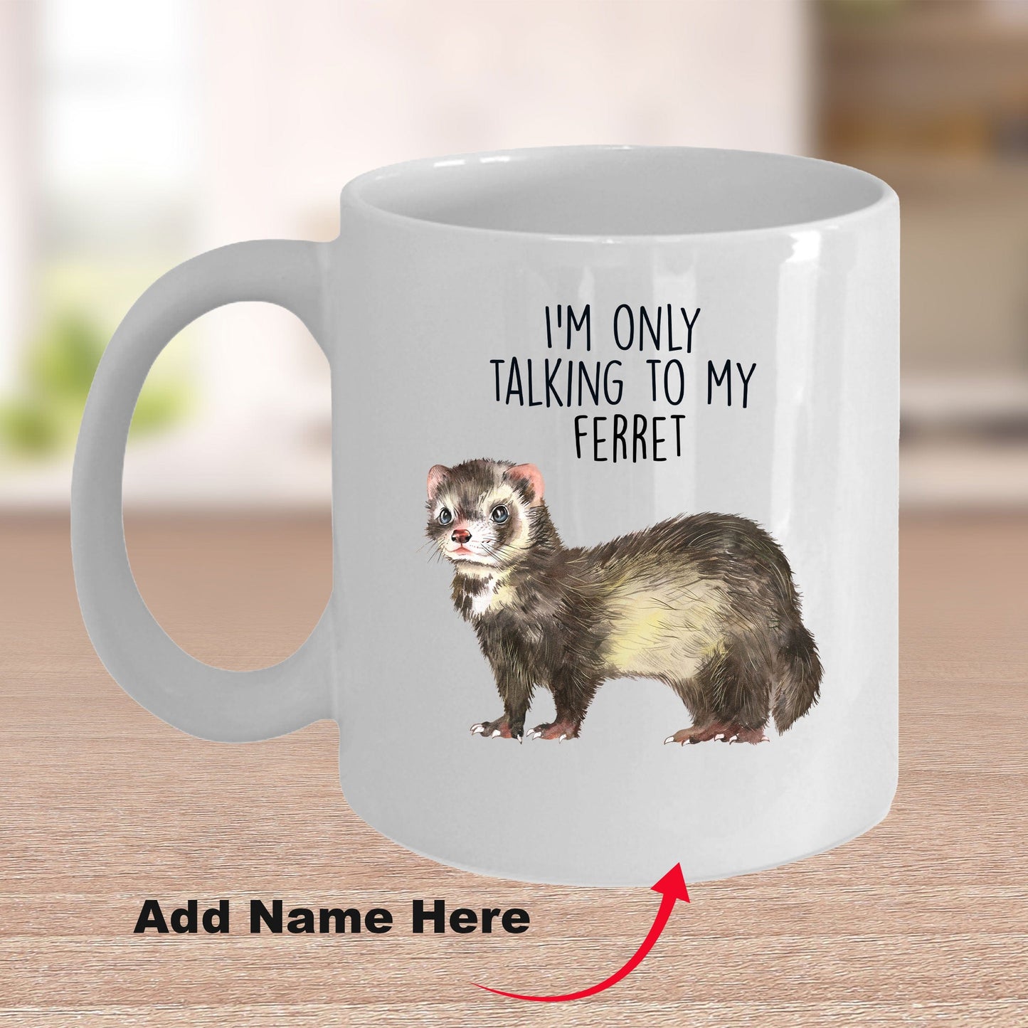 Funny Ferret Custom Ceramic Coffee Mug - I'm Only Talking To My Ferret