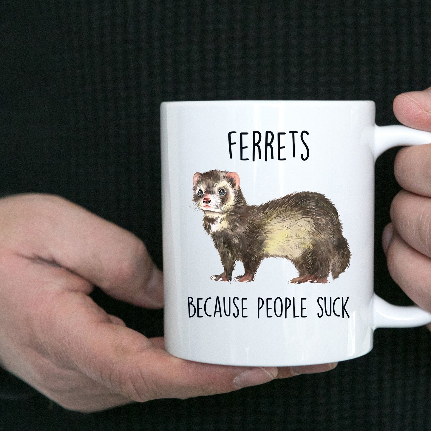 Ferrets Because People Suck Custom Ceramic Coffee Mug