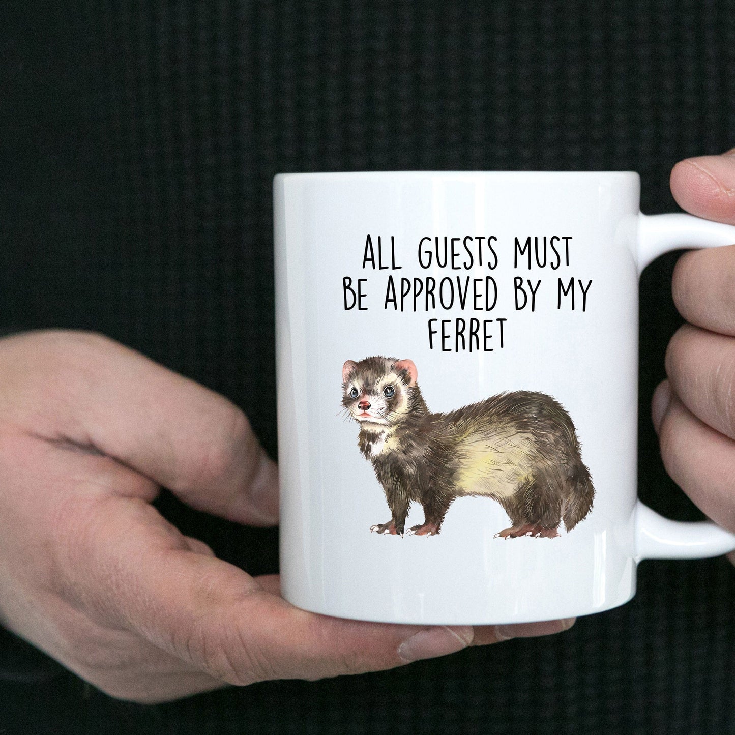 Funny Ferret Custom Ceramic Coffee Mug - All Guests Must Be approved By My Ferret