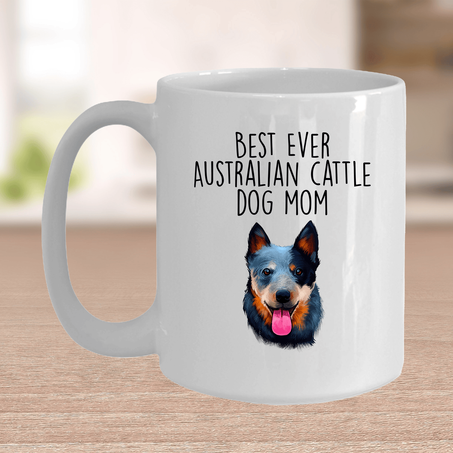 Best Ever Australian Cattle Dog Mom Ceramic Coffee Mug