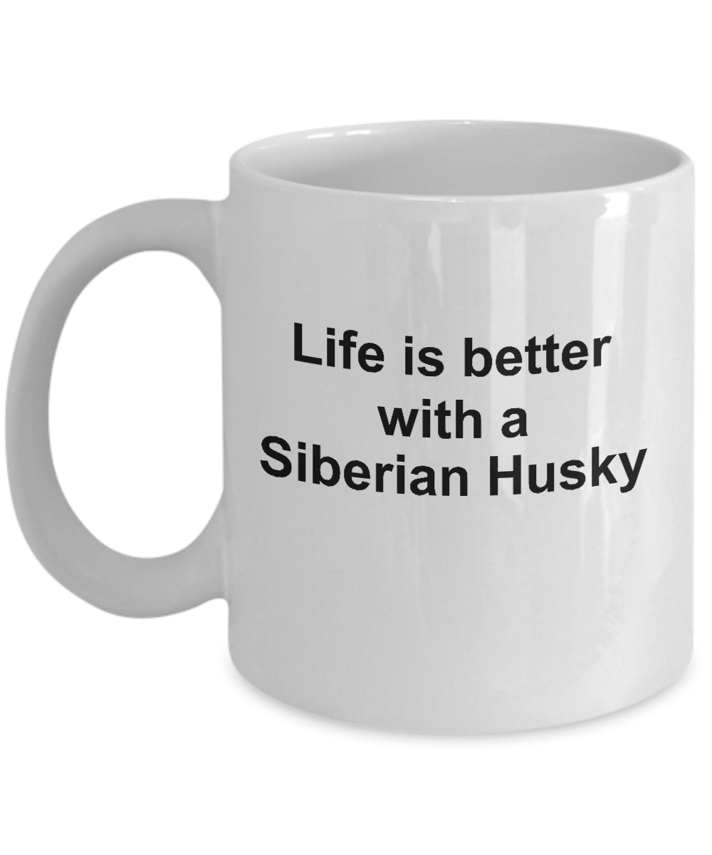 Funny Siberian Husky Dog Lover Gift Life is Better White Ceramic Coffee Mug