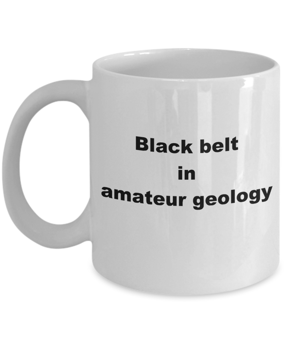 Amateur Geology Funny Coffee Mug - Black Belt in Amateur Geology