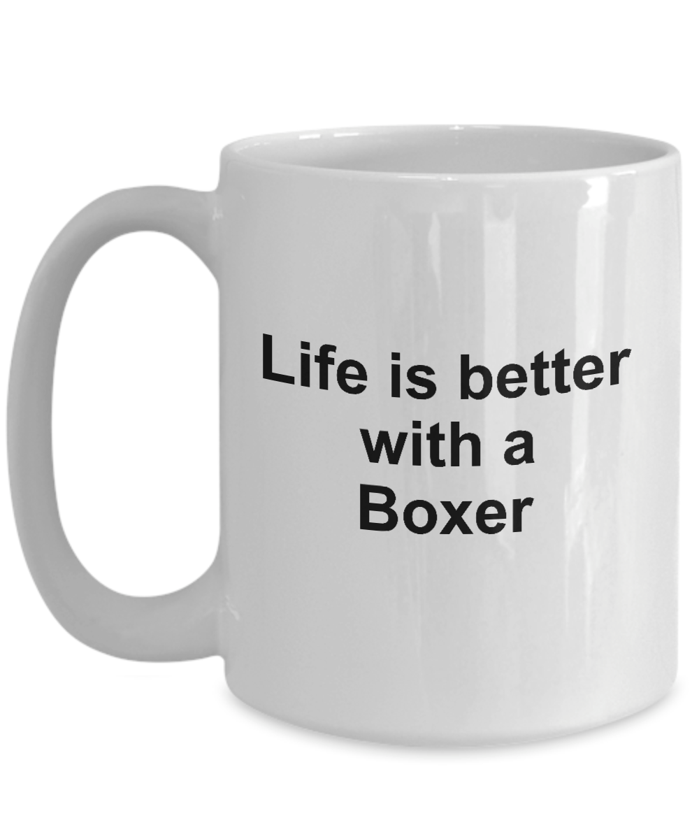 Boxer Dog Owner Lover Gift Life is Better White Ceramic Coffee Mug