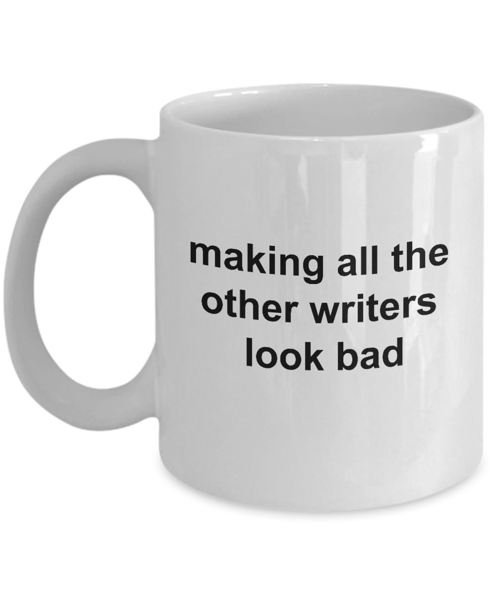 Author Ceramic Coffee Mug Gift Making All The Other Writers Look Bad