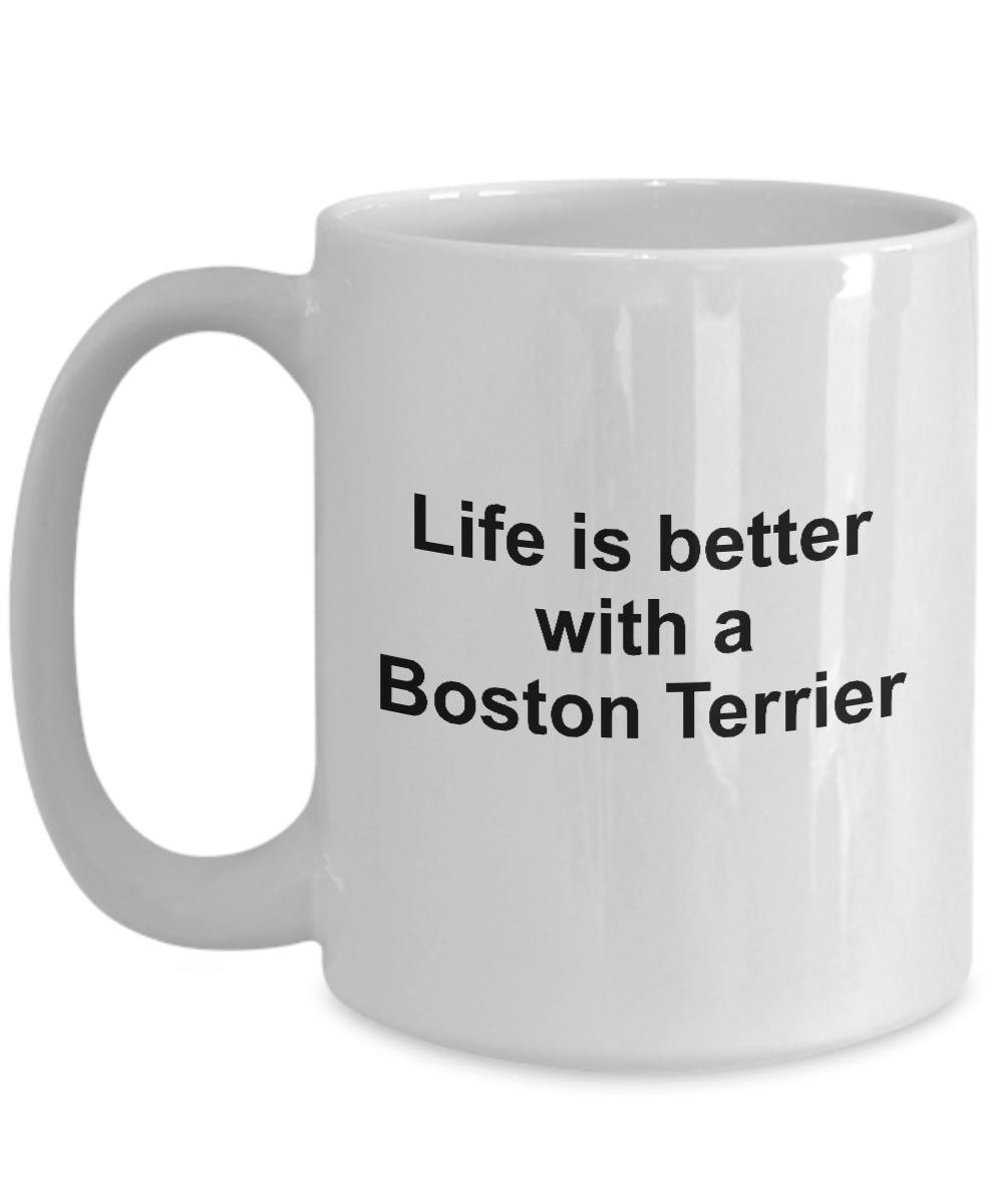 Boston Terrier Dog Lover Gift - Life is Better Ceramic Coffee Mug