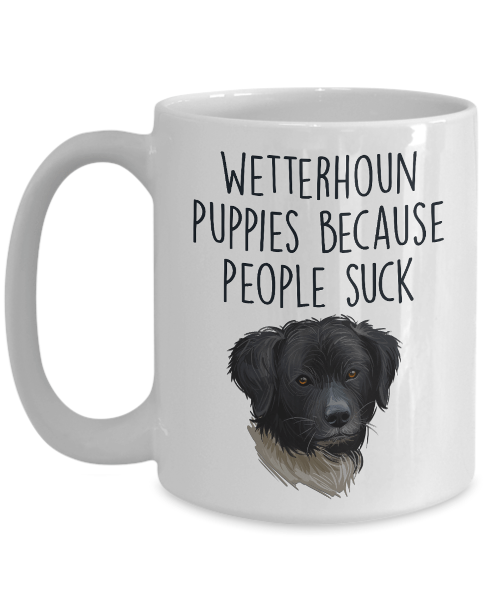 Wetterhoun Puppies Because People Suck Funny Dog Ceramic Coffee Mug