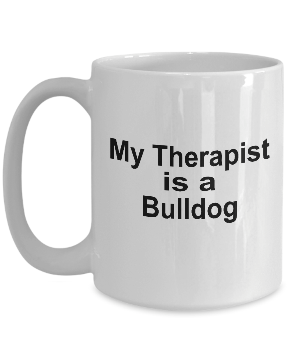 Funny Bulldog Lover Gift Therapist White Ceramic Coffee Mug