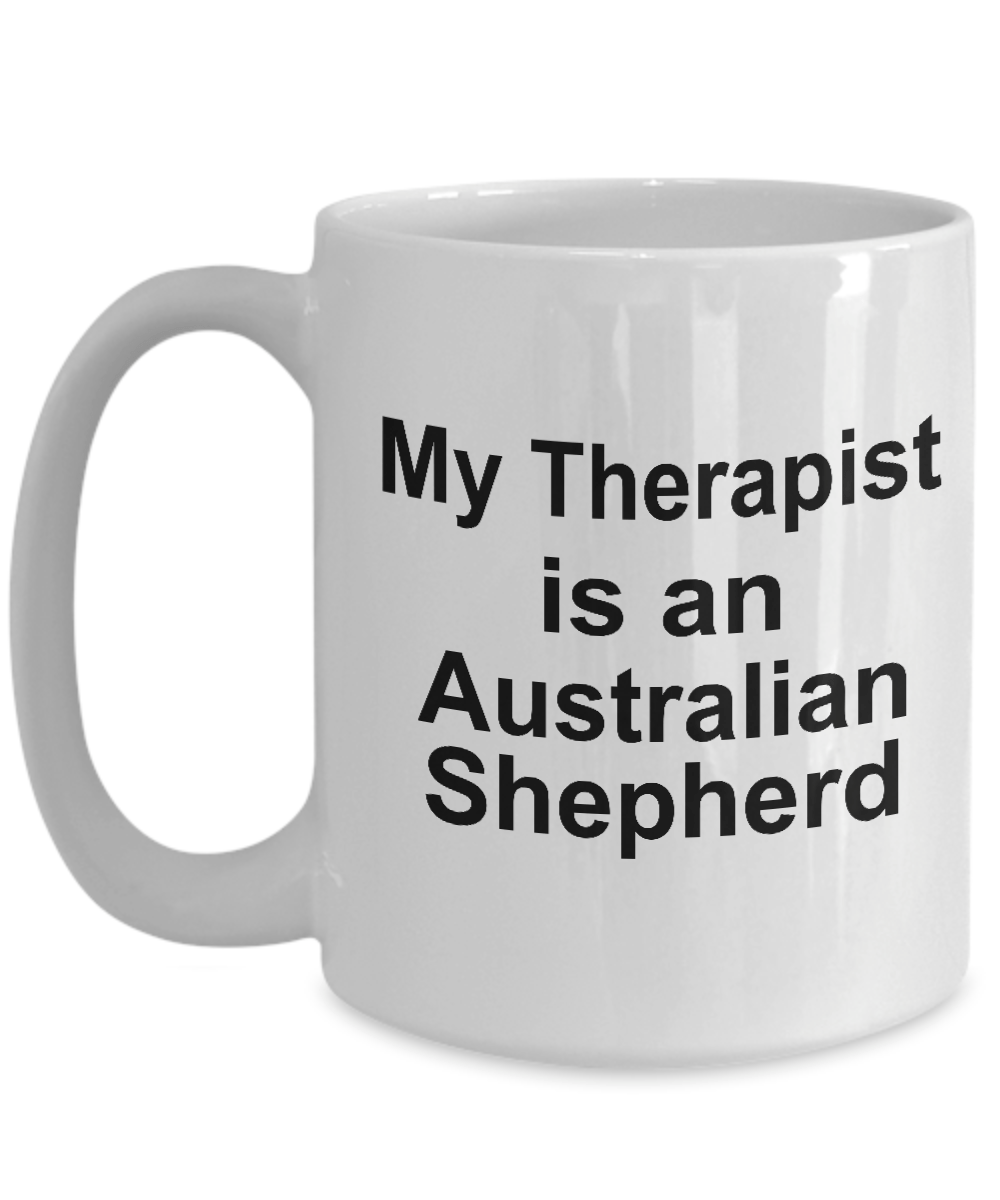 Australian Shepherd Dog Funny Therapist Ceramic Coffee Mug