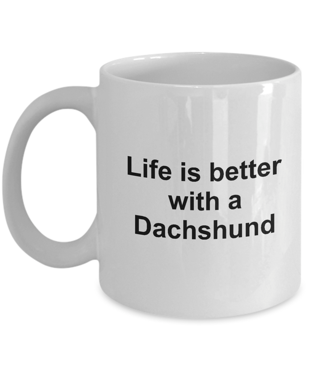 Funny Dachshund Dog Lover Gift Life is Better White Ceramic Coffee Mug