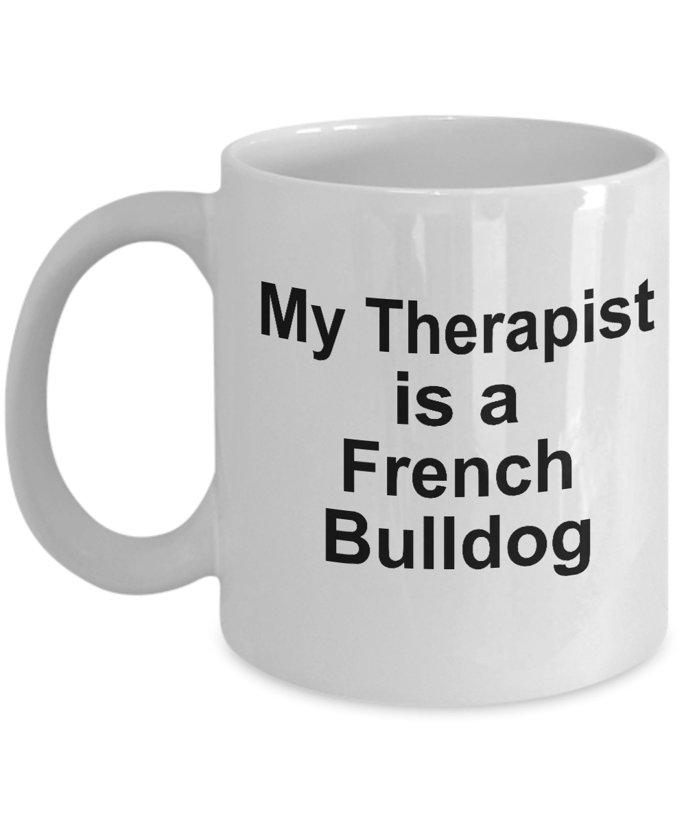 Funny French Bulldog Lover Gift Therapist White Ceramic Coffee Mug