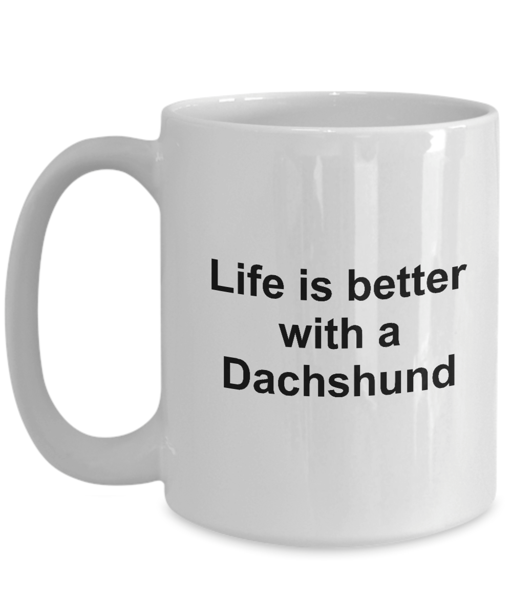 Funny Dachshund Dog Lover Gift Life is Better White Ceramic Coffee Mug