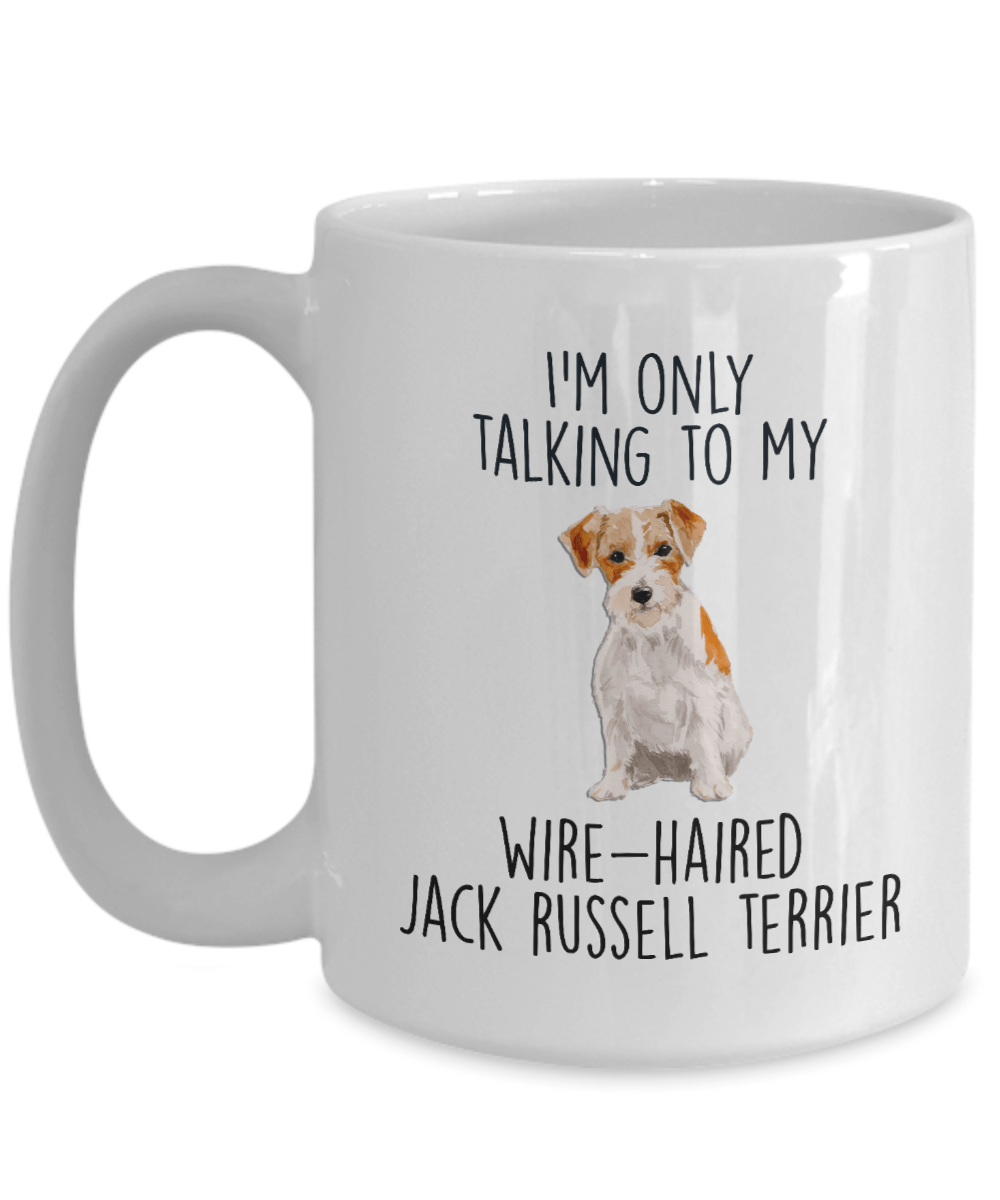 Funny Custom Dog Coffee Mug - I'm Only Talking to My Wire-haired Jack Russell Terrier