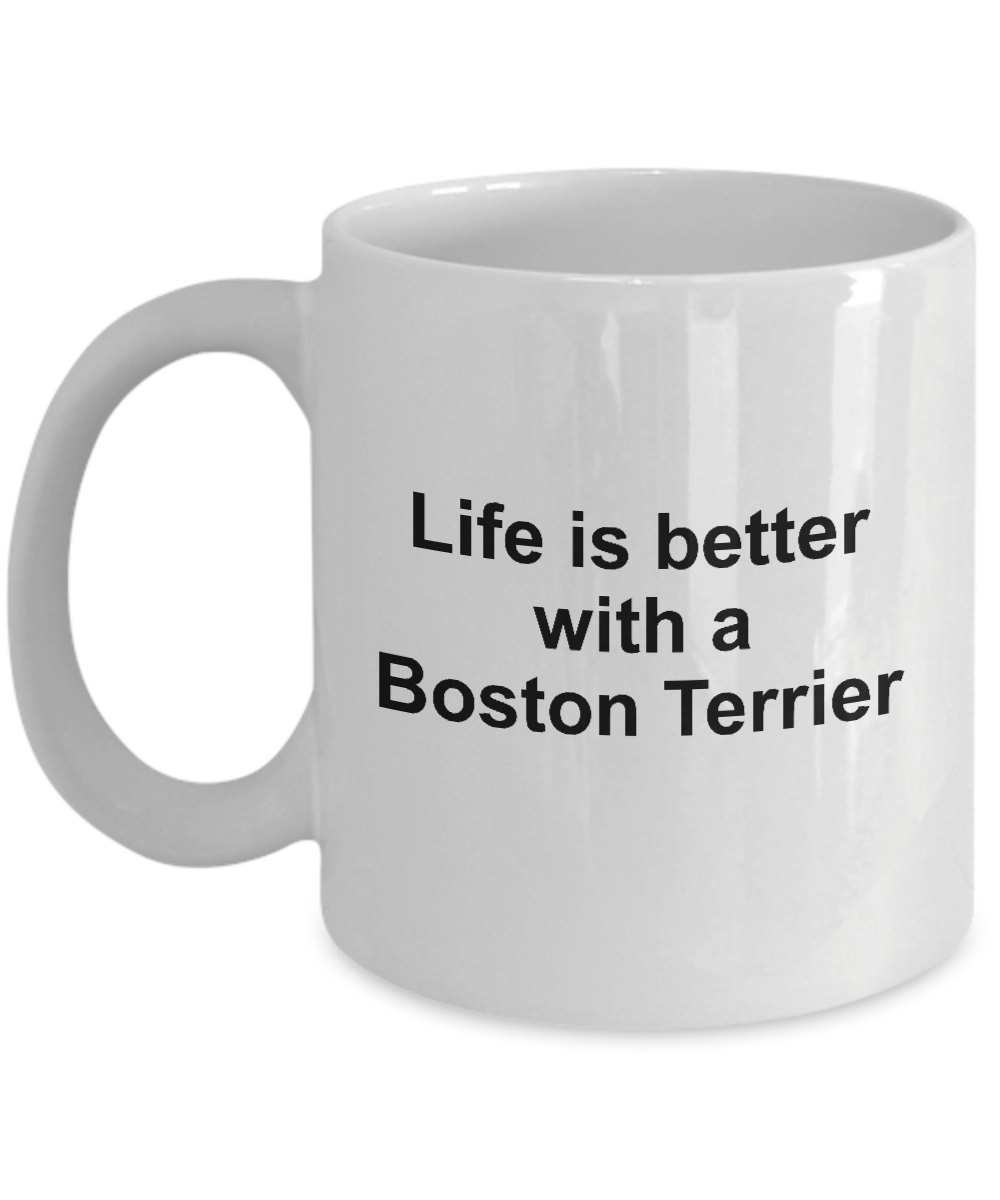 Boston Terrier Dog Lover Gift - Life is Better Ceramic Coffee Mug