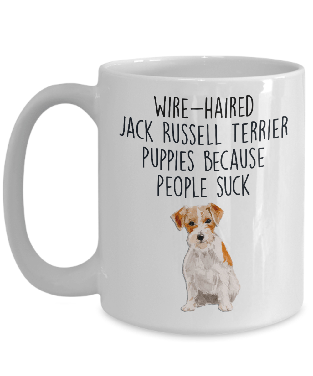 Wire-haired Jack Russell Terrier Puppies Because People Suck Funny Dog Custom Ceramic Coffee Mug