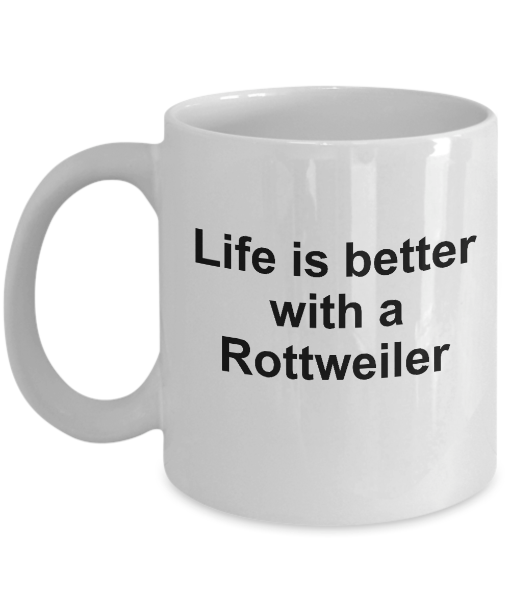 Rottweiler Dog Lover Funny Gift Life is Better White Ceramic Coffee Mug