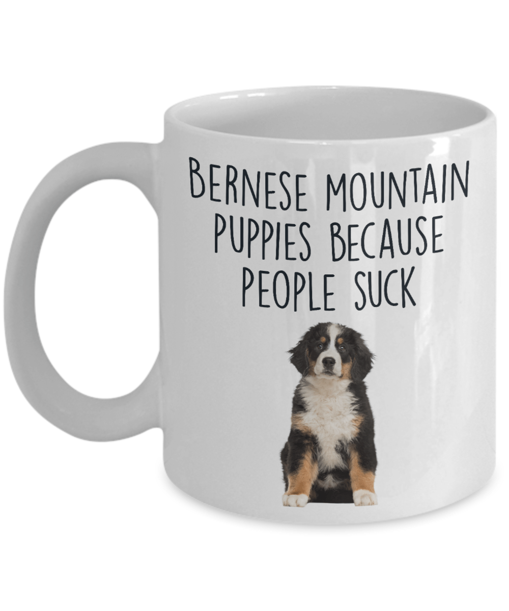 Bernese Mountain Puppies Because People Suck Funny Dog Custom Coffee Mug