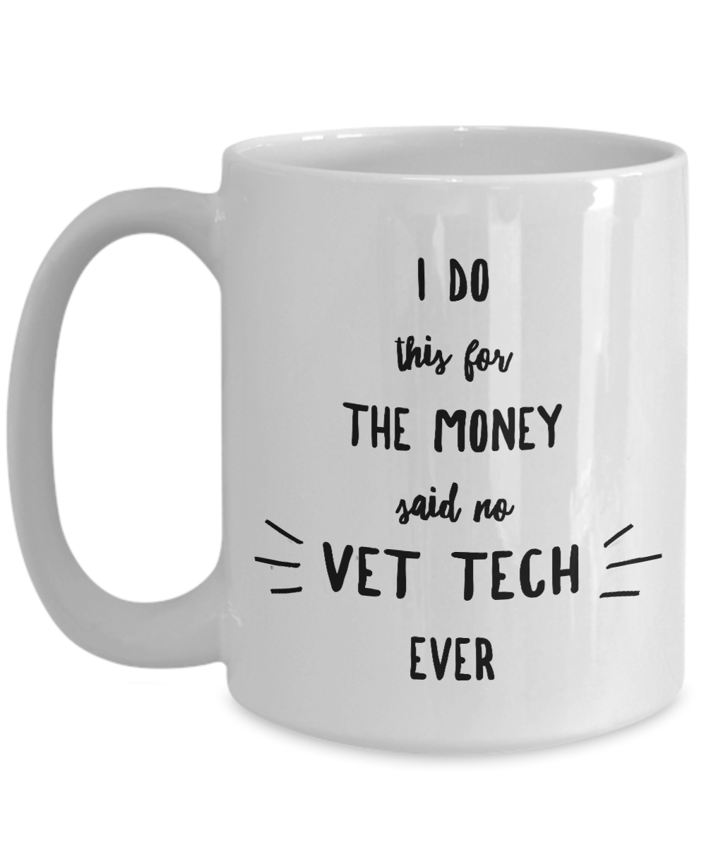 Veterinary Technician Mug - Do This For The Money Said No Vet Tech Ever