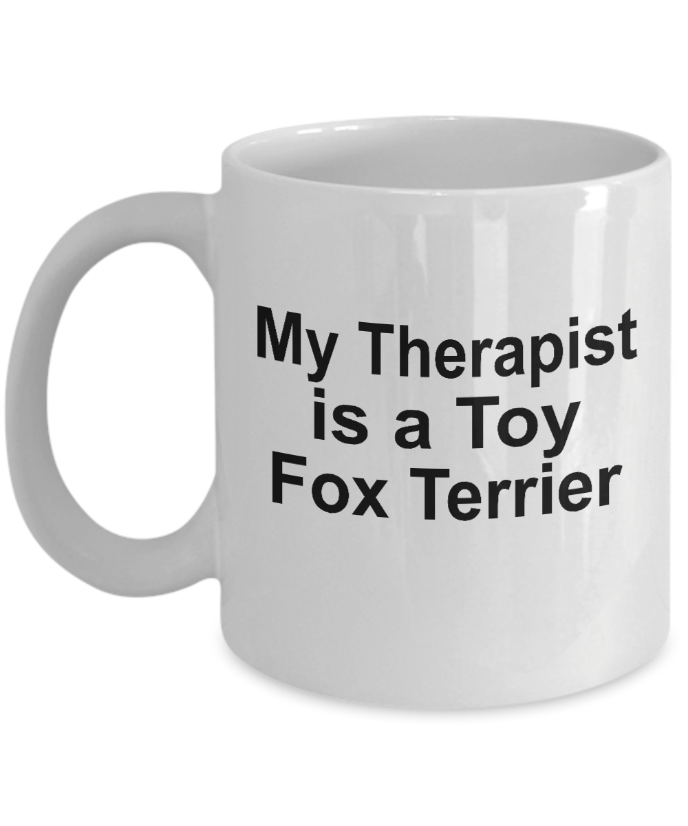 Toy Fox Terrier Dog Owner Lover Funny Gift Therapist White Ceramic Coffee Mug