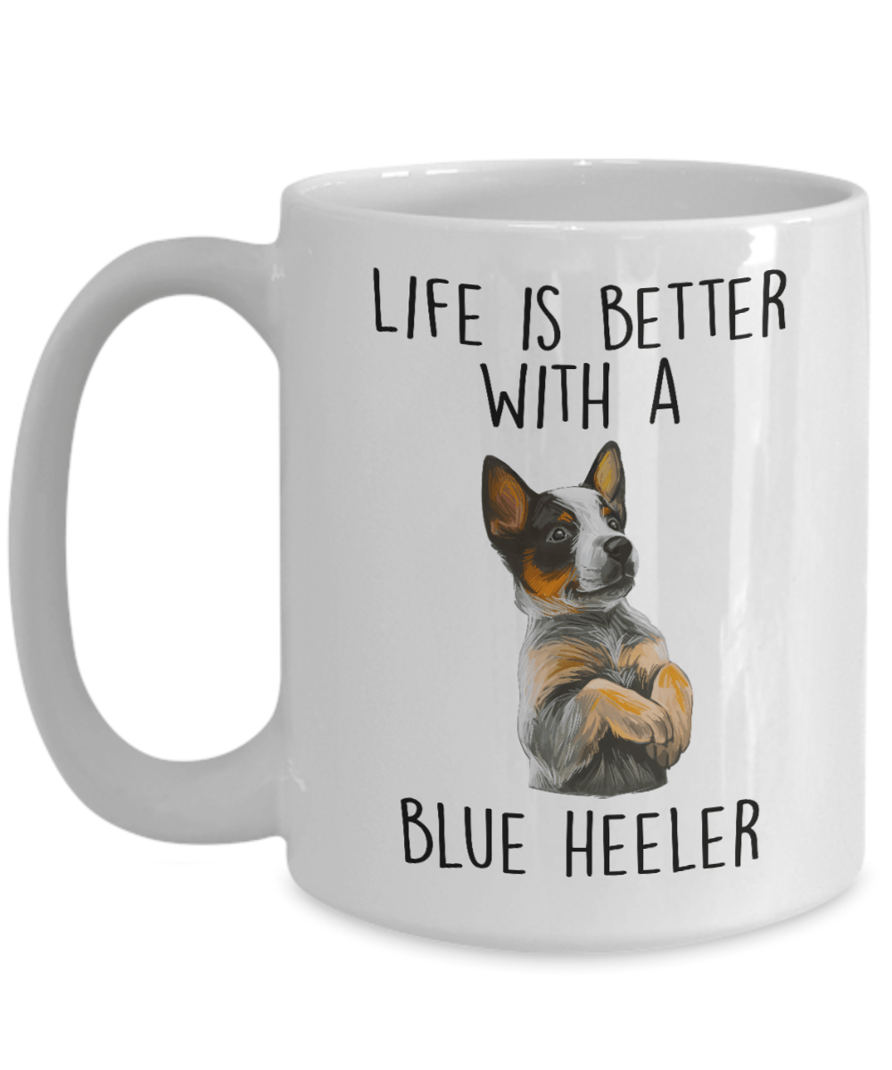 Life is Better with a Blue Heeler Dog Ceramic Coffee Mug