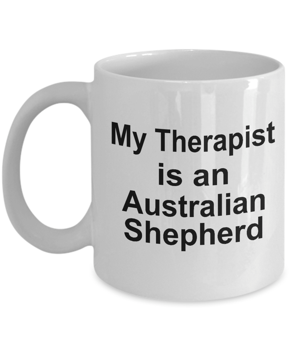 Australian Shepherd Dog Funny Therapist Ceramic Coffee Mug