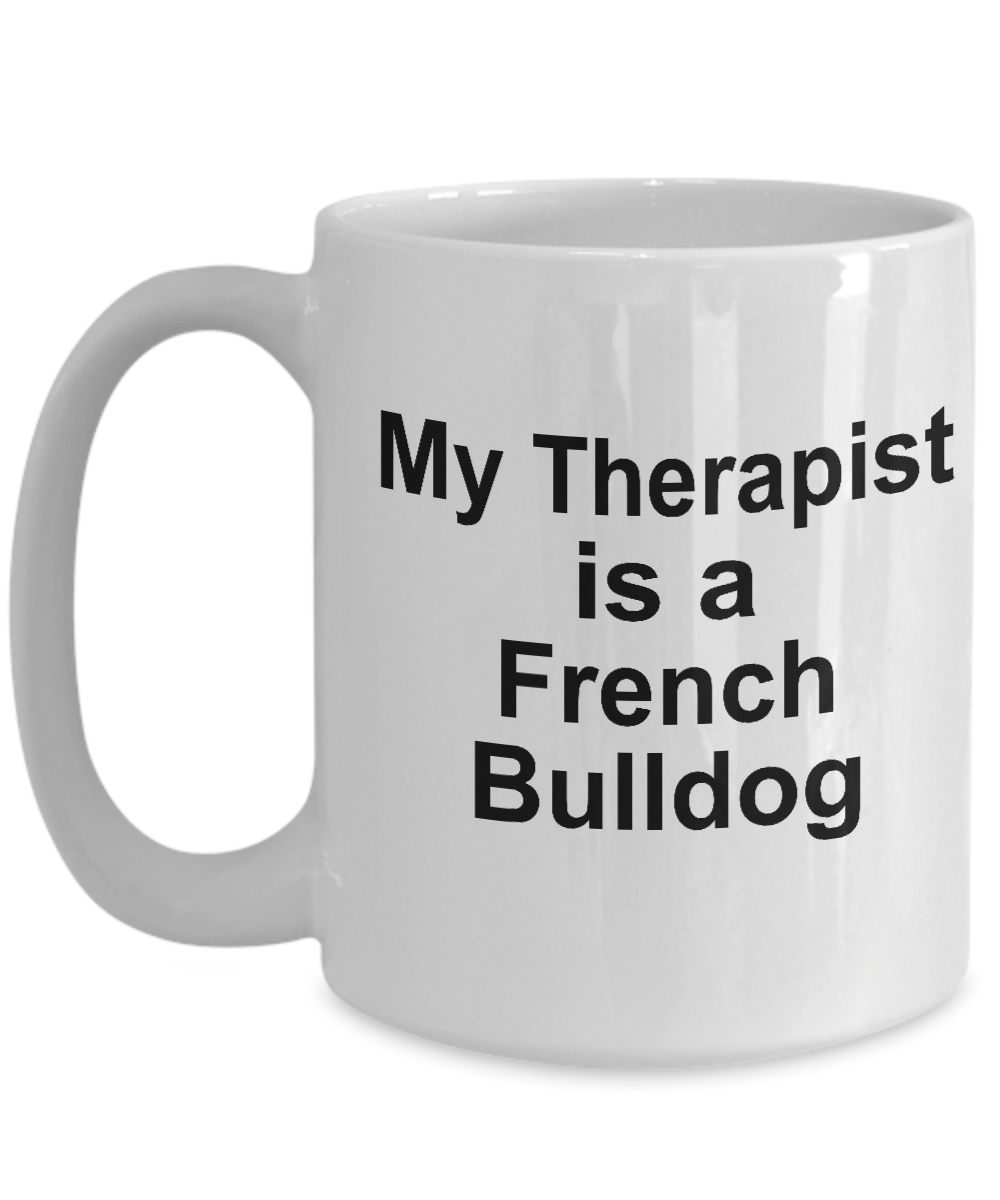 Funny French Bulldog Lover Gift Therapist White Ceramic Coffee Mug