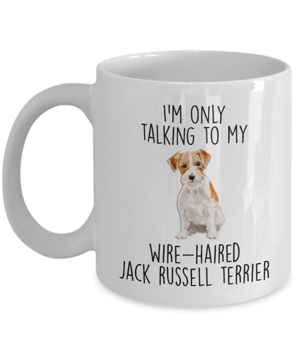 Funny Custom Dog Coffee Mug - I'm Only Talking to My Wire-haired Jack Russell Terrier