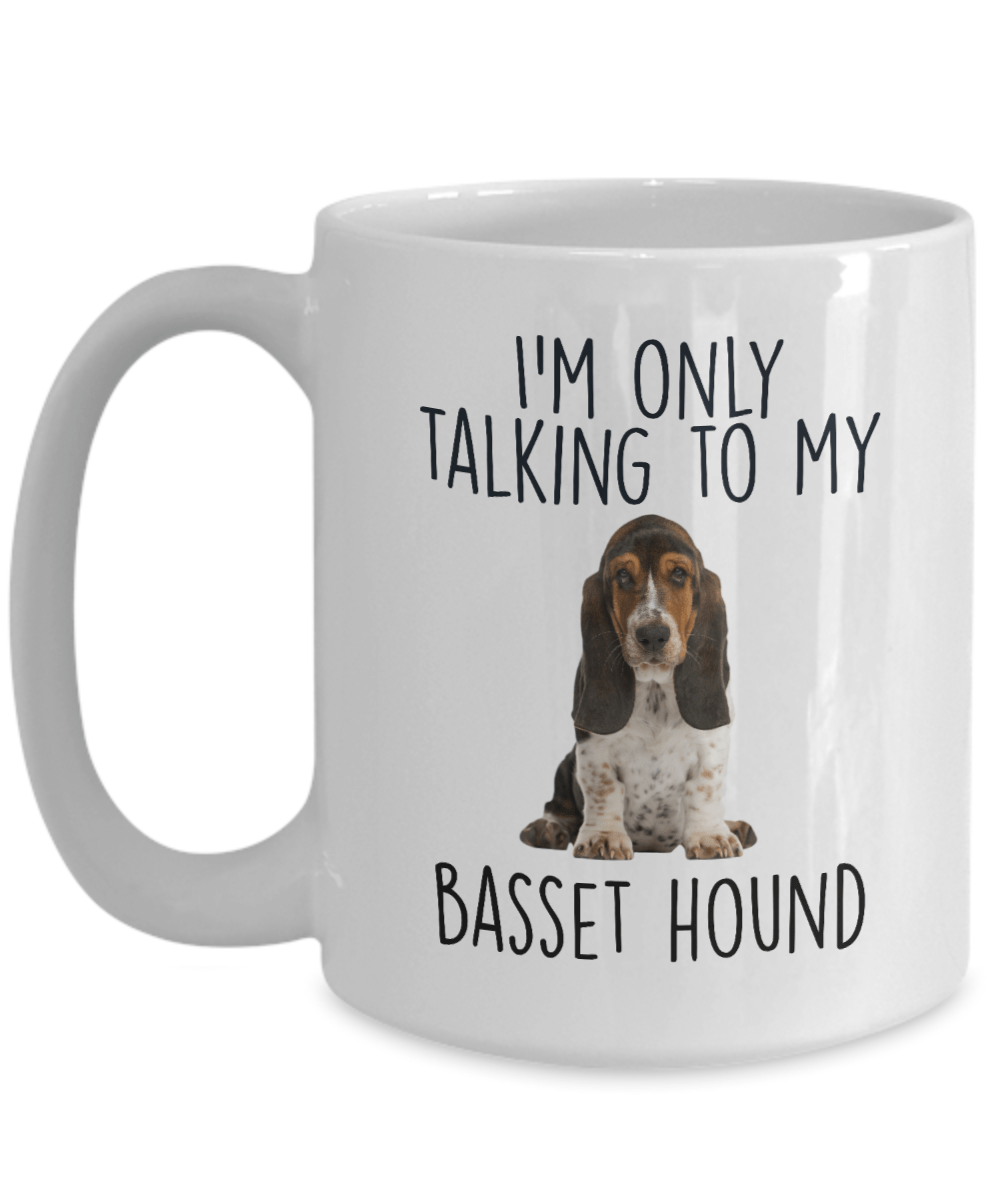 I'm Only Talking to My Basset Hound Dog Custom Ceramic Coffee Mug